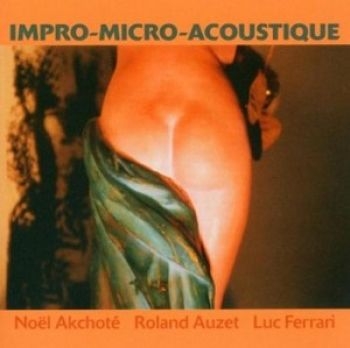 Akchote Noel / Roland Auzet / Luc - Impro-Micro-Acoustique in der Gruppe CD / Bestseller bei Bengans Skivbutik AB (3774209)