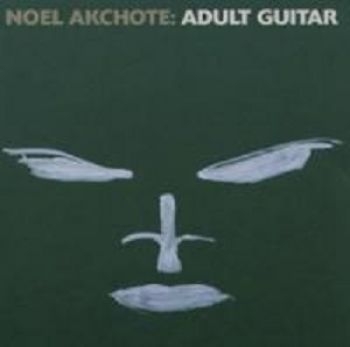 Noël Akchoté - Adult Guitar in der Gruppe CD / Rock bei Bengans Skivbutik AB (3774210)