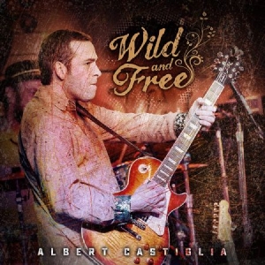 Albert Castiglia - Wild And Free in der Gruppe CD bei Bengans Skivbutik AB (3774571)