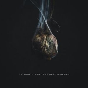 Trivium - What The Dead Men Say (Vinyl) in der Gruppe UNSERE TIPPS / Årsbästalistor 2020 / Kerrang 2020 bei Bengans Skivbutik AB (3775182)