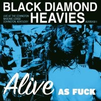 Black Diamond Heavies - Alive As Fuck: Masonic Lodge, Covin in der Gruppe CD bei Bengans Skivbutik AB (3782564)