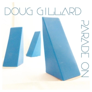 Gillard Doug - Parade On in der Gruppe CD / Pop-Rock bei Bengans Skivbutik AB (3782693)