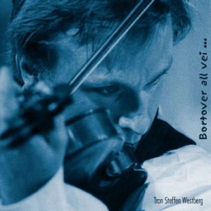 Westberg Tron Steffen - Bortover All Vei â¦ in der Gruppe Externt_Lager / Naxoslager bei Bengans Skivbutik AB (3787627)