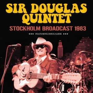 Sir Douglas Quintet - Stockholm (Live Broadcast 1983) in der Gruppe CD / Pop bei Bengans Skivbutik AB (3788434)