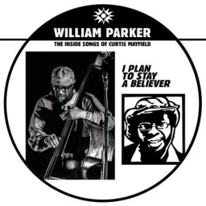 Parker William - I Plan To Stay A Believer: The Insi in der Gruppe VINYL / Jazz/Blues bei Bengans Skivbutik AB (3790049)