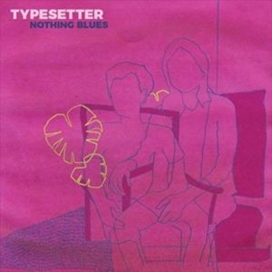 Typesetter - Nothing Blues (Color Vinyl) in der Gruppe Övrigt /  bei Bengans Skivbutik AB (3806550)
