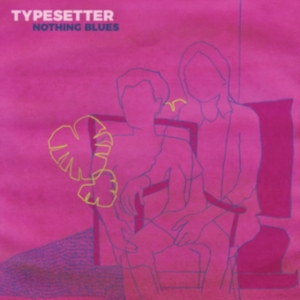 Typesetter - Nothing Blues in der Gruppe Övrigt / bei Bengans Skivbutik AB (3806620)