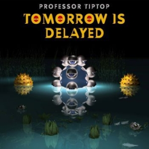 Professor Tip Top - Tomorrow Is Delayed in der Gruppe CD / Rock bei Bengans Skivbutik AB (3808121)