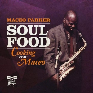 Parker Maceo - Soul Food - Cooking With Maceo in der Gruppe CD / RNB, Disco & Soul bei Bengans Skivbutik AB (3811892)