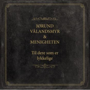 Vålandsmyr Jïrund Og Menigheten - Til Dere Som Er Lykkelige in der Gruppe CD / Country bei Bengans Skivbutik AB (3814307)