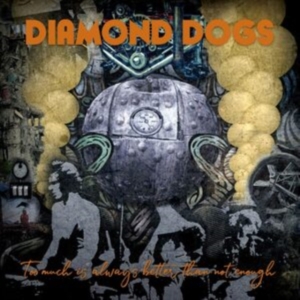 Diamond Dogs - Too Much Is Always Better Than Not in der Gruppe Diamond Dogs bei Bengans Skivbutik AB (3814374)