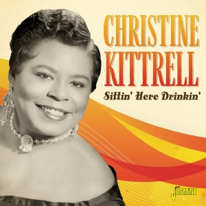 Kittrell Christine - Sittin' Here Drinkin' in der Gruppe CD / Blues,Jazz,RnB-Soul bei Bengans Skivbutik AB (3818764)