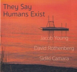 Young Jacob / Rothenberg David / Ca - Say Humans Exist in der Gruppe Övrigt /  bei Bengans Skivbutik AB (3818781)