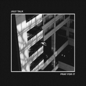 July Talk - Pray For It (Vinyl) in der Gruppe VINYL / Pop-Rock bei Bengans Skivbutik AB (3819071)
