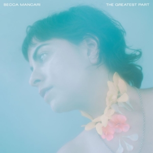 Becca Mancari - The Greatest Part (Coke Bottle Clea in der Gruppe VINYL / Pop-Rock,World Music bei Bengans Skivbutik AB (3821799)