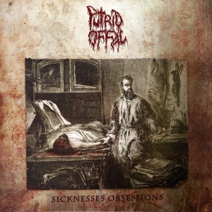 Putrid Offal - Sicknesses Obsessions (Cd + Dvd) in der Gruppe CD / Hårdrock bei Bengans Skivbutik AB (3827080)
