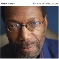 Tolliver Charles - Connect in der Gruppe UNSERE TIPPS / Årsbästalistor 2020 / JazzTimes 2020 bei Bengans Skivbutik AB (3827974)