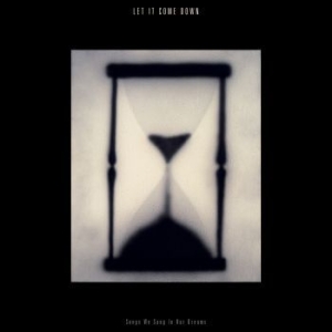 Let It Come Down - Songs We Sang In Our Dreams (Hourgl in der Gruppe VINYL / Pop-Rock bei Bengans Skivbutik AB (3827984)