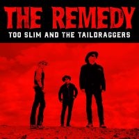 Too Slim And The Taildraggers - The Remedy in der Gruppe CD / Blues,Jazz bei Bengans Skivbutik AB (3830359)