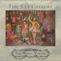 Wee Cherubs - Merry Makers in der Gruppe CD bei Bengans Skivbutik AB (3830389)
