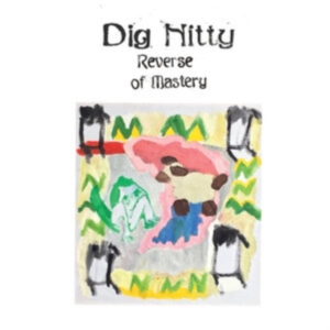 Dig Nitty - Reverse Of Mastery in der Gruppe VINYL bei Bengans Skivbutik AB (3833020)