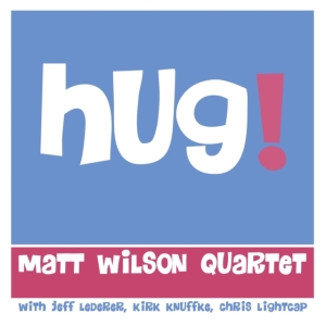 Matt Wilson Quartet - Hug! in der Gruppe CD bei Bengans Skivbutik AB (3833114)