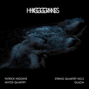 Higgins Patrick - String Quartet No 2 / Glacia in der Gruppe Övrigt /  bei Bengans Skivbutik AB (3834795)
