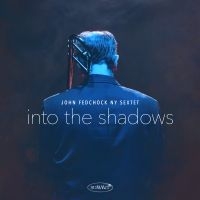 Fedchock John & Ny Sextet - Into The Shadows in der Gruppe CD bei Bengans Skivbutik AB (3834858)