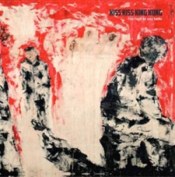 Kiss Kiss King Kong - Too High To Say Hello in der Gruppe CD / Rock bei Bengans Skivbutik AB (3836145)
