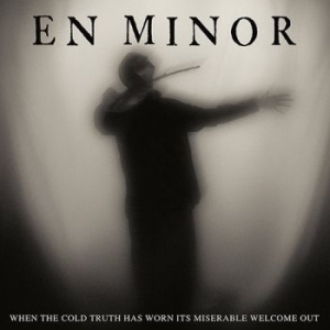 En Minor - When The Cold Truth Has Worn Its Mi in der Gruppe CD / Pop bei Bengans Skivbutik AB (3836198)