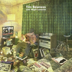 Bowness Tim - Late Night Laments in der Gruppe CD / Pop-Rock bei Bengans Skivbutik AB (3837487)