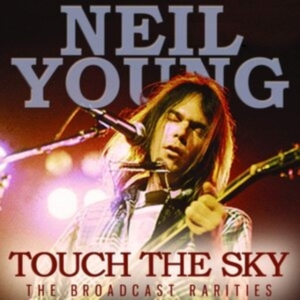 Neil Young - Touch The Sky (Live Broadcasts) in der Gruppe CD / Pop-Rock bei Bengans Skivbutik AB (3838143)
