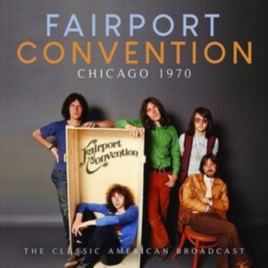 Faiport Convention - Chicago 1970 (Live Broadcasts 1970) in der Gruppe CD / Pop bei Bengans Skivbutik AB (3838152)