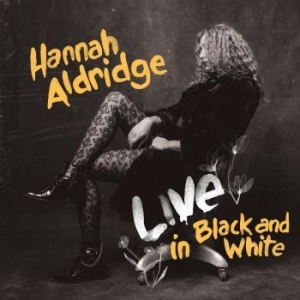 Hannah Aldridge - Live In Black And White in der Gruppe CD / Country,World Music bei Bengans Skivbutik AB (3839064)