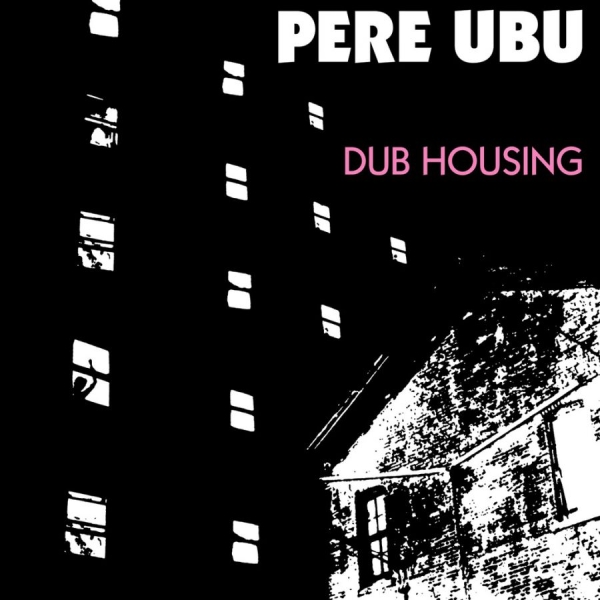 Pere Ubu - Dub Housing in der Gruppe VINYL / Bestseller bei Bengans Skivbutik AB (3842180)