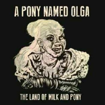 Pony Named Olga A - Land Of Milk And Pony in der Gruppe CD / Rock bei Bengans Skivbutik AB (3842325)