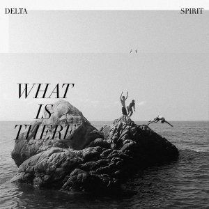 Delta Spirit - What Is There in der Gruppe CD bei Bengans Skivbutik AB (3842596)