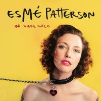 Patterson Esme - We Were Wild in der Gruppe CD / Pop-Rock bei Bengans Skivbutik AB (3842623)
