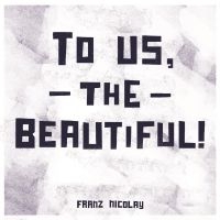 Nicolay Franz - To Us, The Beautiful! in der Gruppe CD / Pop-Rock bei Bengans Skivbutik AB (3842646)