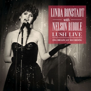 Ronstadt Linda With Riddle Nelson - Lush Live (Live Broadcast 1984) in der Gruppe CD / Pop-Rock bei Bengans Skivbutik AB (3842901)
