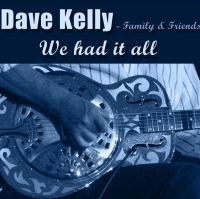 Kelly Dave (With Family And Friends - We Had It All in der Gruppe CD / Blues,Jazz bei Bengans Skivbutik AB (3844474)