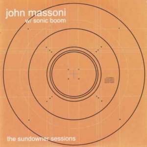 John Massoni And Sonic Boom - The Sundowner Sessions in der Gruppe UNSERE TIPPS / Record Store Day / RSD2013-2020 bei Bengans Skivbutik AB (3846626)