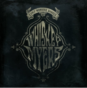 Whiskey Myers - Early Morning Shakes (Vinyl) in der Gruppe UNSERE TIPPS / Record Store Day / RSD2013-2020 bei Bengans Skivbutik AB (3846845)
