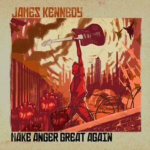 Kennedy James - Make Anger Great Again in der Gruppe CD / Pop-Rock bei Bengans Skivbutik AB (3848587)