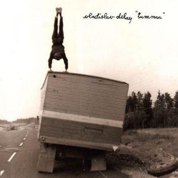 Vladislav Delay - Tummaa in der Gruppe CD / Pop-Rock bei Bengans Skivbutik AB (3852760)