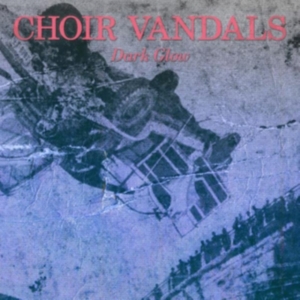 Choir Vandals - Dark Glow in der Gruppe Övrigt /  bei Bengans Skivbutik AB (3862542)