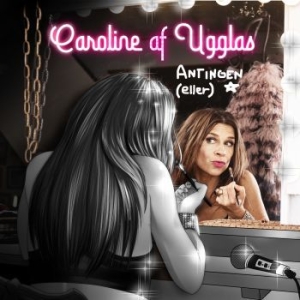 Af Ugglas Caroline - Antingen Eller in der Gruppe CD / Pop-Rock,Svensk Musik bei Bengans Skivbutik AB (3866161)