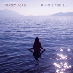 Frazey Ford - U Kin B The Sun in der Gruppe UNSERE TIPPS / Årsbästalistor 2020 / Uncut 2020 bei Bengans Skivbutik AB (3873832)