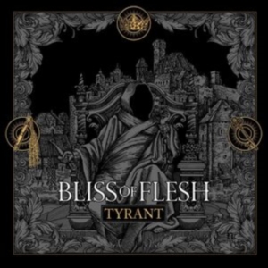 Bliss Of Flesh - Tyrant in der Gruppe CD bei Bengans Skivbutik AB (3894499)