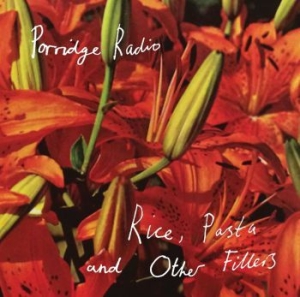 Porridge Radio - Rice, Pasta And Other Fillers in der Gruppe CD / Rock bei Bengans Skivbutik AB (3901189)